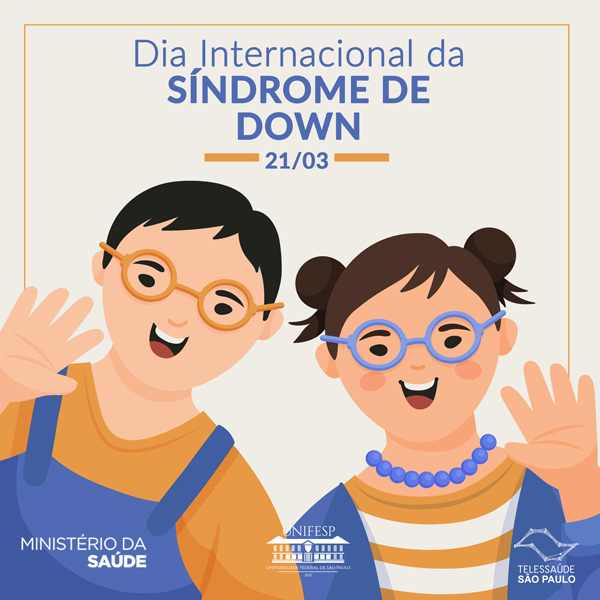 Telessaúde São Paulo - Unifesp - 21 de Março - Dia Internacional da Síndrome de Down
